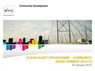 CLEAN AUDIT PROGRAMME - COMMUNITY DEVELOPMENT 2012/13 07 January 2014