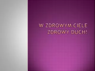 w zdrowym ciele zdrowy duch
