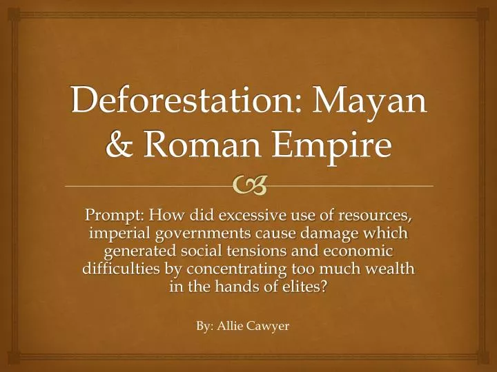 deforestation mayan roman empire