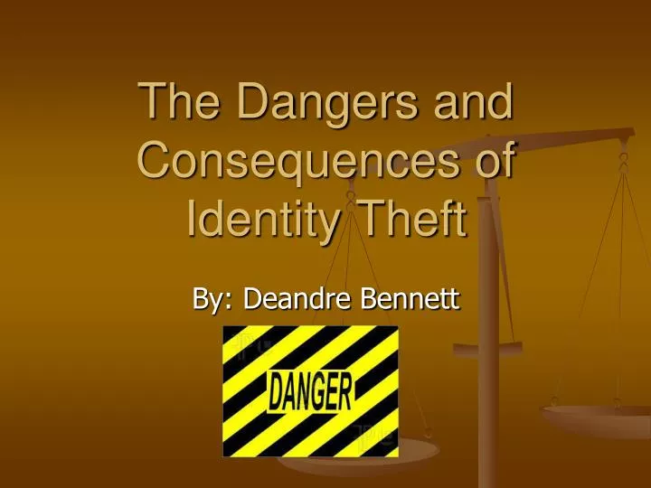 the dangers and consequences of identity theft