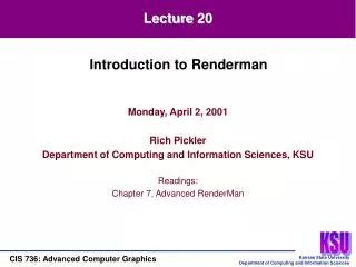Monday, April 2, 2001 Rich Pickler Department of Computing and Information Sciences, KSU Readings: