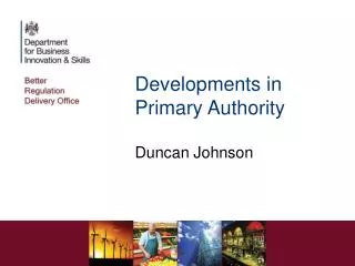 Developments in Primary Authority Duncan Johnson