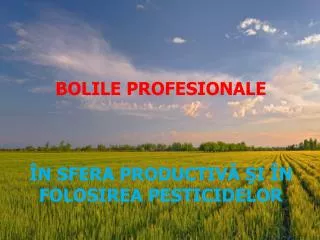 bolile profesionale n sfera productiv i n folosirea pesticidelor