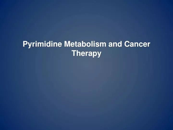 pyrimidine metabolism and cancer therapy
