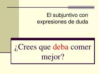 crees que deba comer mejor
