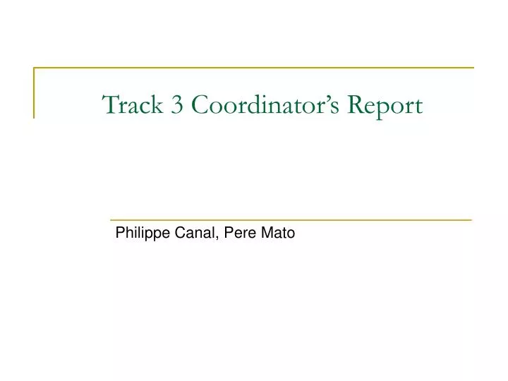 track 3 coordinator s report