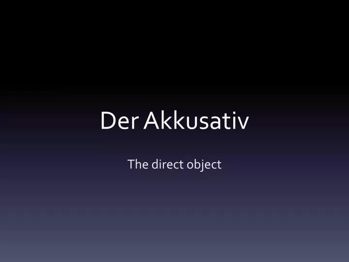 der akkusativ