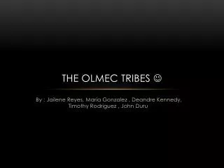 The olmec tribes ?