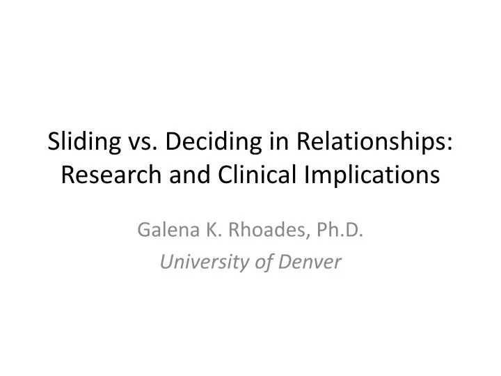 sliding vs deciding in relationships research and clinical implications