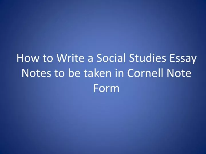 how to write a social studies essay notes to be taken in cornell note form