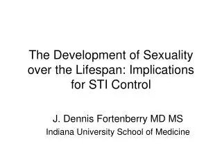 The Development of Sexuality over the Lifespan: Implications for STI Control