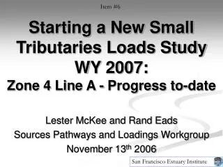 Starting a New Small Tributaries Loads Study WY 2007: Zone 4 Line A - Progress to-date