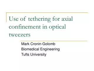 Use of tethering for axial confinement in optical tweezers