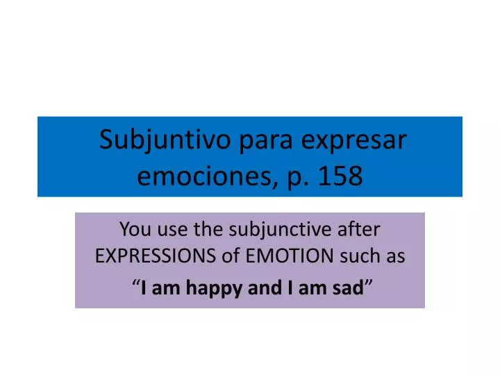 subjuntivo para expresar emociones p 158