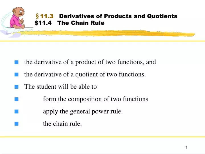 11 3 derivatives of products and quotients 11 4 the chain rule