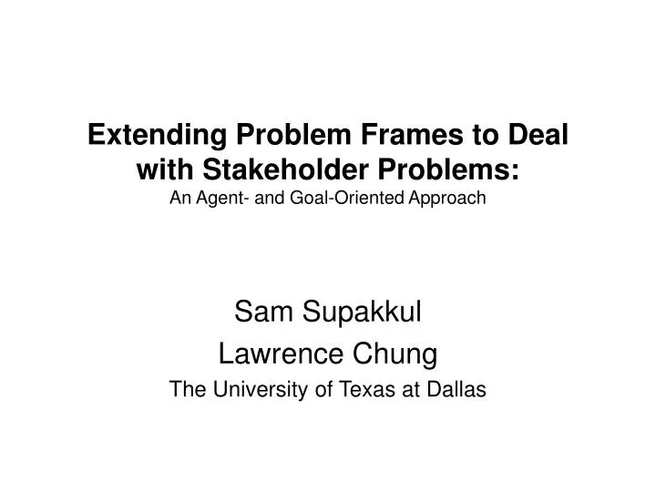 extending problem frames to deal with stakeholder problems an agent and goal oriented approach