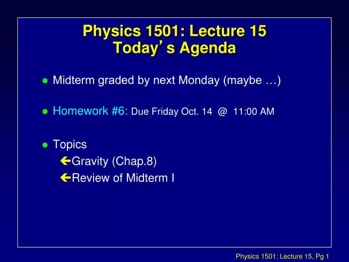 physics 1501 lecture 15 today s agenda