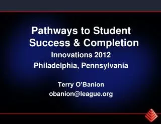 Pathways to Student Success &amp; Completion Innovations 2012 Philadelphia, Pennsylvania