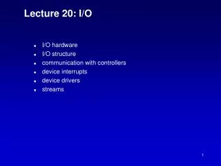 Lecture 20: I/O