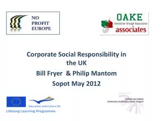 Corporate Social Responsibility in the UK Bill Fryer &amp; Philip Mantom Sopot May 2012