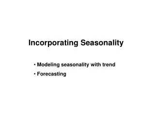 Incorporating Seasonality