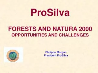 ProSilva FORESTS AND NATURA 2000 OPPORTUNITIES AND CHALLENGES