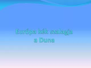 Európa kék szalagja a Duna