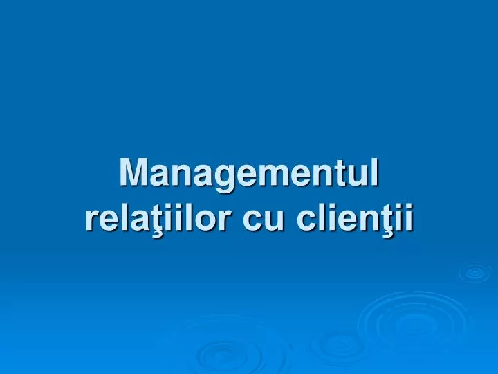 managementul rela iilor cu clien ii