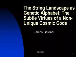 The String Landscape as Genetic Alphabet: The Subtle Virtues of a Non-Unique Cosmic Code
