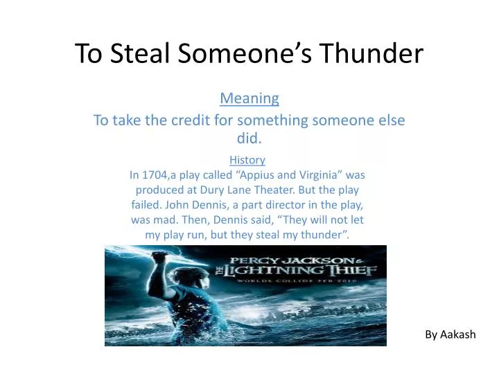 to steal someone s thunder