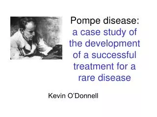 Pompe disease: a case study of the development of a successful treatment for a rare disease