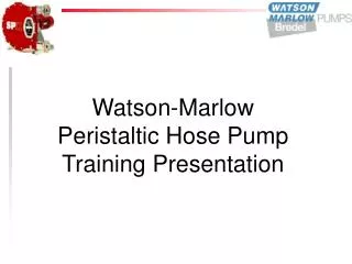 Watson-Marlow Peristaltic Hose Pump Training Presentation