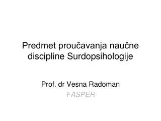 Predmet proučavanja naučne discipline Surdop sihologije