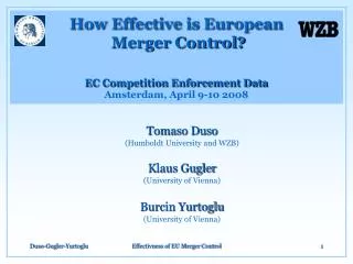 Tomaso Duso (Humboldt University and WZB) Klaus Gugler ( University of Vienna ) Burcin Yurtoglu