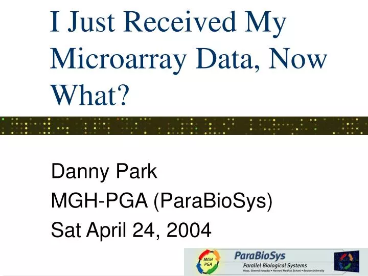 i just received my microarray data now what