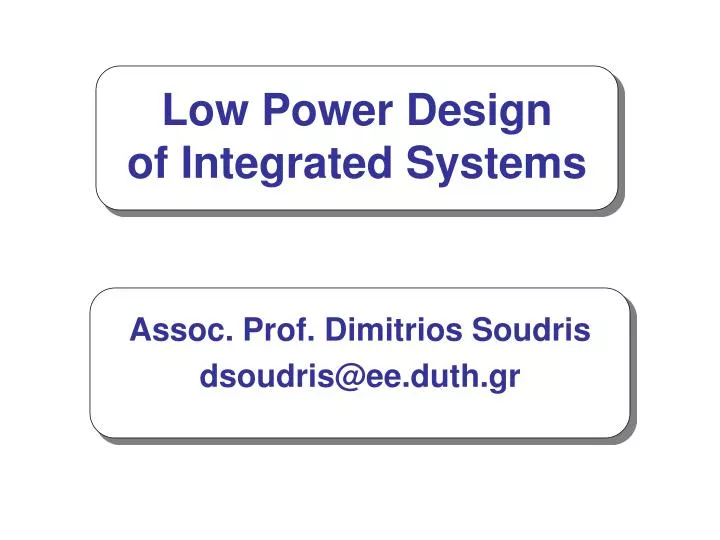 low power design of integrated systems