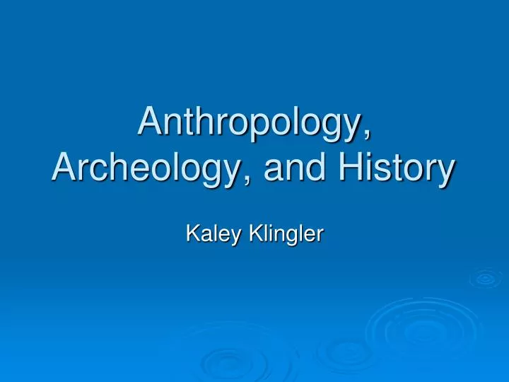 anthropology archeology and history