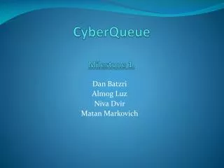 CyberQueue Milestone 1.