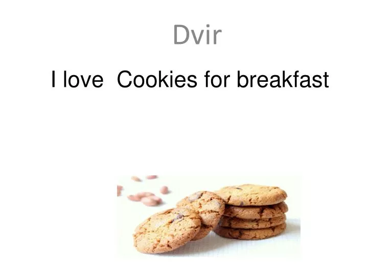 i love cookies for breakfast