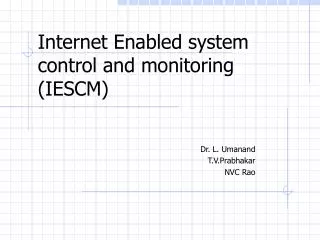 Internet Enabled system control and monitoring (IESCM)