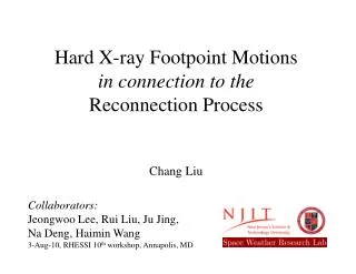 Hard X-ray Footpoint Motions in connection to the Reconnection Process Chang Liu