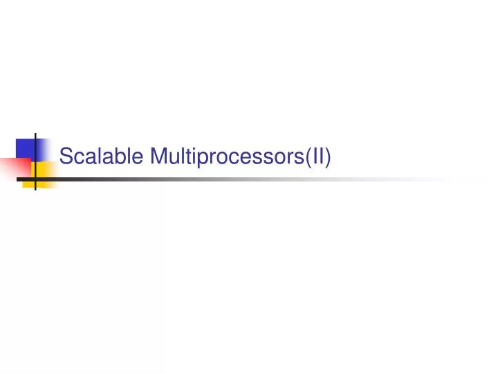 scalable multiprocessors ii