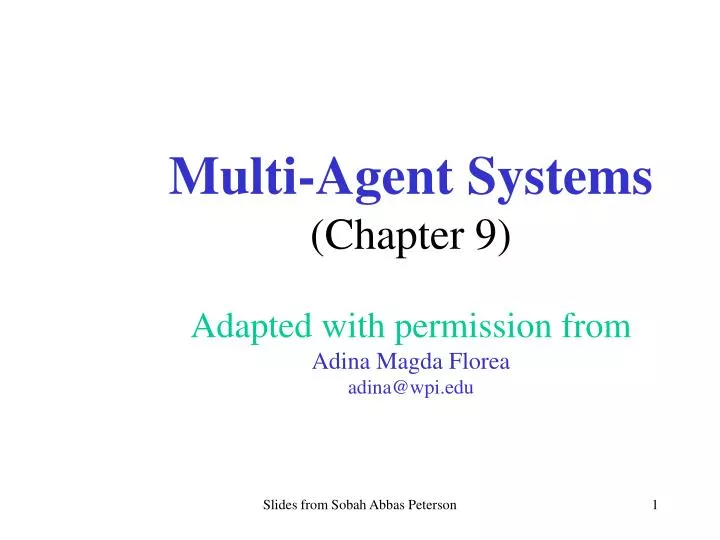 multi agent systems chapter 9 adapted with permission from adina magda florea adina@wpi edu