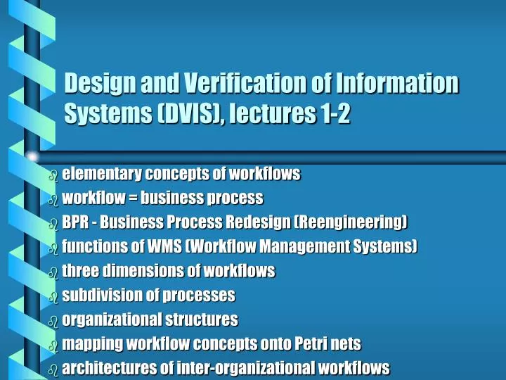 design and verification of information systems dvis lectures 1 2