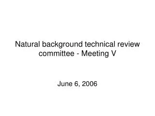Natural background technical review committee - Meeting V