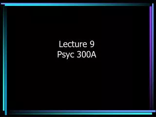 Lecture 9 Psyc 300A