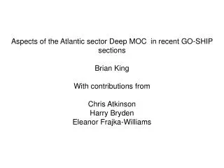 Aspects of the Atlantic sector Deep MOC in recent GO-SHIP sections Brian King