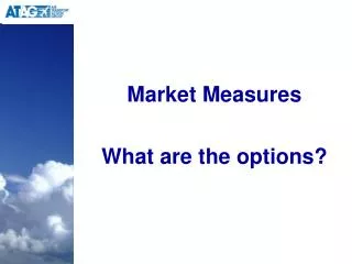 Market Measures What are the options?