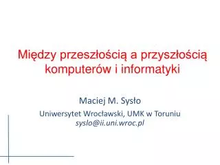 mi dzy przesz o ci a przysz o ci komputer w i informatyki