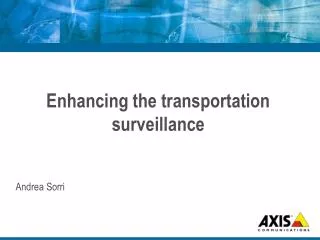 Enhancing the transportation surveillance Andrea Sorri